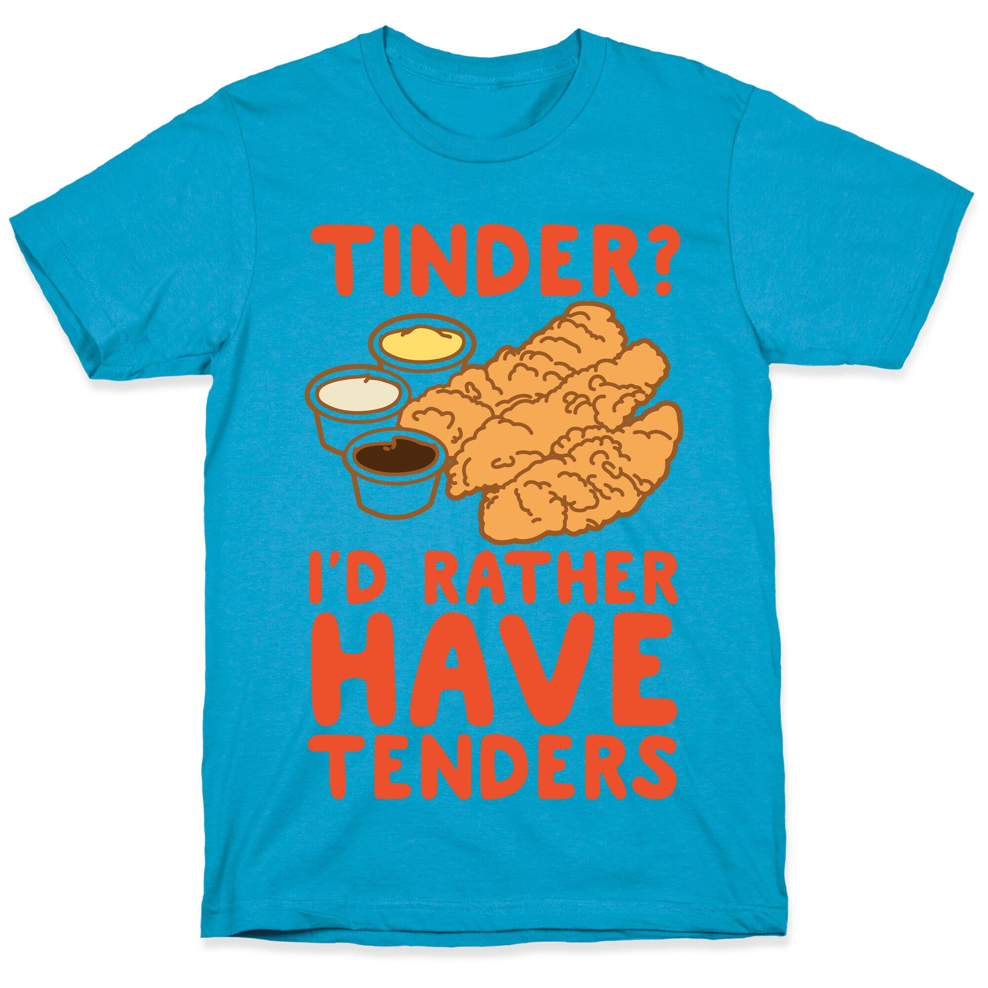 Tinder? I'd Rather Have Tenders Unisex Triblend Tee